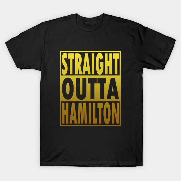 STRAIGHT OUTTA HAMILTON T-Shirt by vender